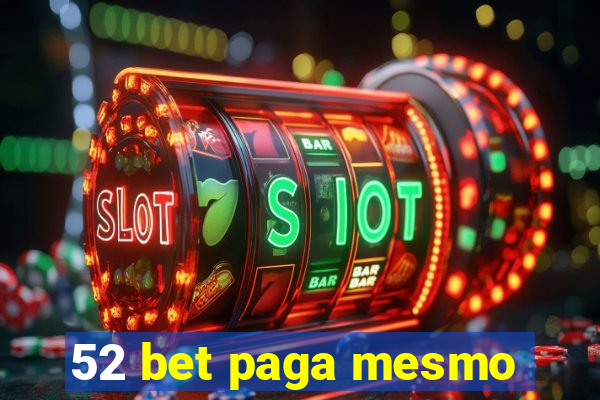 52 bet paga mesmo